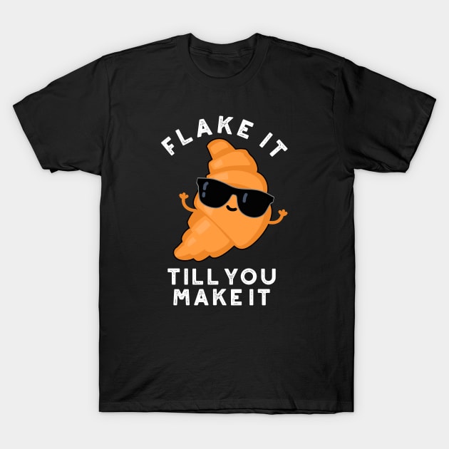 Flake It Till You Make It Cute Pastry Pun T-Shirt by punnybone